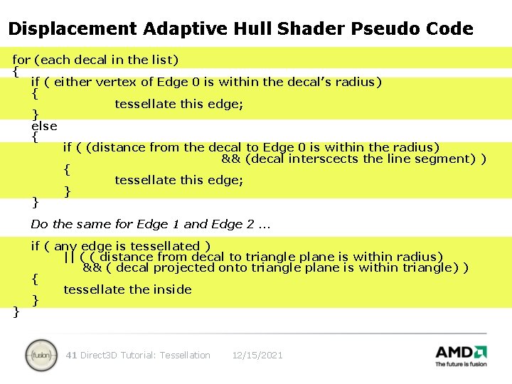 Displacement Adaptive Hull Shader Pseudo Code for (each decal in the list) { if