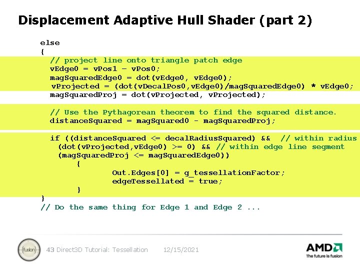 Displacement Adaptive Hull Shader (part 2) else { // project line onto triangle patch