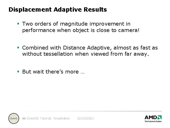 Displacement Adaptive Results § Two orders of magnitude improvement in performance when object is