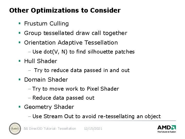 Other Optimizations to Consider § Frustum Culling § Group tessellated draw call together §