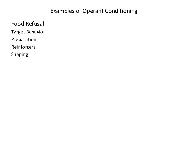 Examples of Operant Conditioning Food Refusal Target Behavior Preparation Reinforcers Shaping 