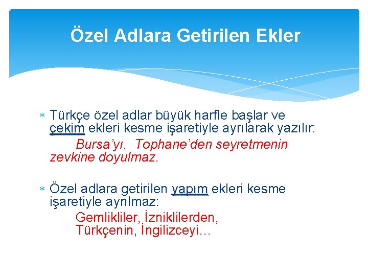 Özel Adlara Getirilen Ekler Türkçe özel adlar büyük harfle başlar ve çekim ekleri kesme