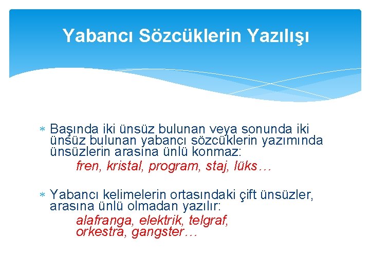 Yabancı Sözcüklerin Yazılışı Başında iki ünsüz bulunan veya sonunda iki ünsüz bulunan yabancı sözcüklerin