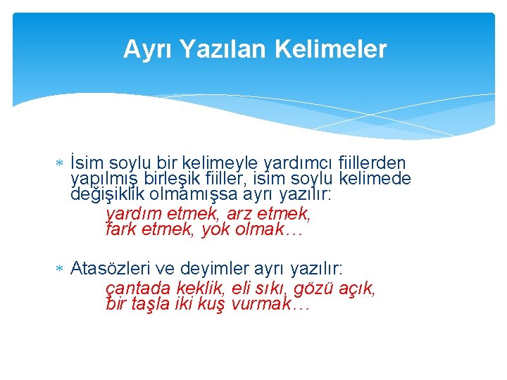 Ayrı Yazılan Kelimeler İsim soylu bir kelimeyle yardımcı fiillerden yapılmış birleşik fiiller, isim soylu