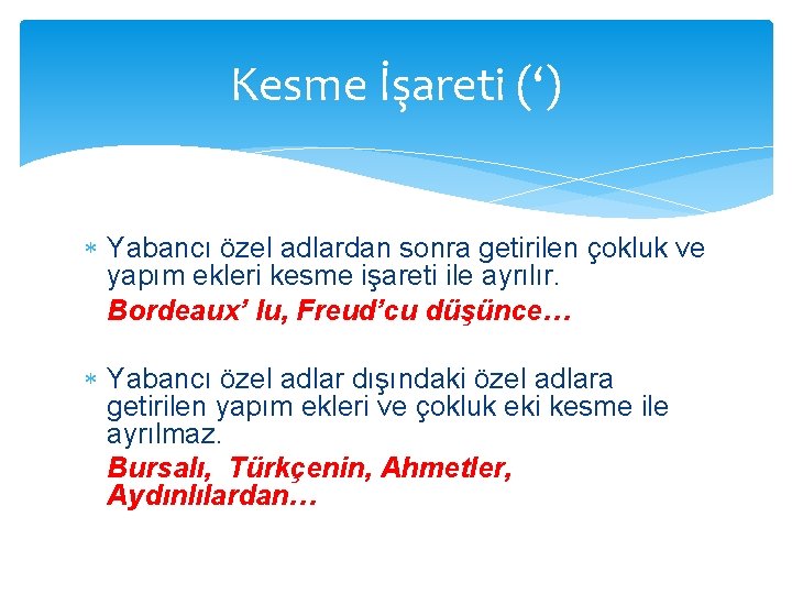 Kesme İşareti (‘) Yabancı özel adlardan sonra getirilen çokluk ve yapım ekleri kesme işareti