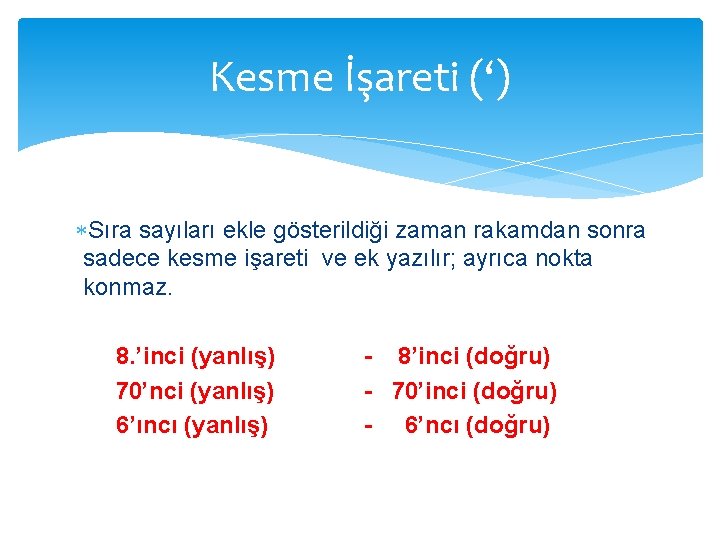 Kesme İşareti (‘) Sıra sayıları ekle gösterildiği zaman rakamdan sonra sadece kesme işareti ve