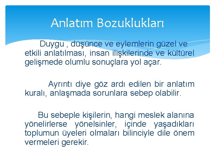 Anlatım Bozuklukları Duygu , düşünce ve eylemlerin güzel ve etkili anlatılması, insan ilişkilerinde ve