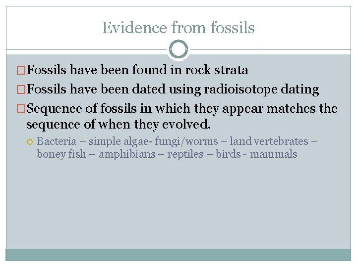 Evidence from fossils �Fossils have been found in rock strata �Fossils have been dated