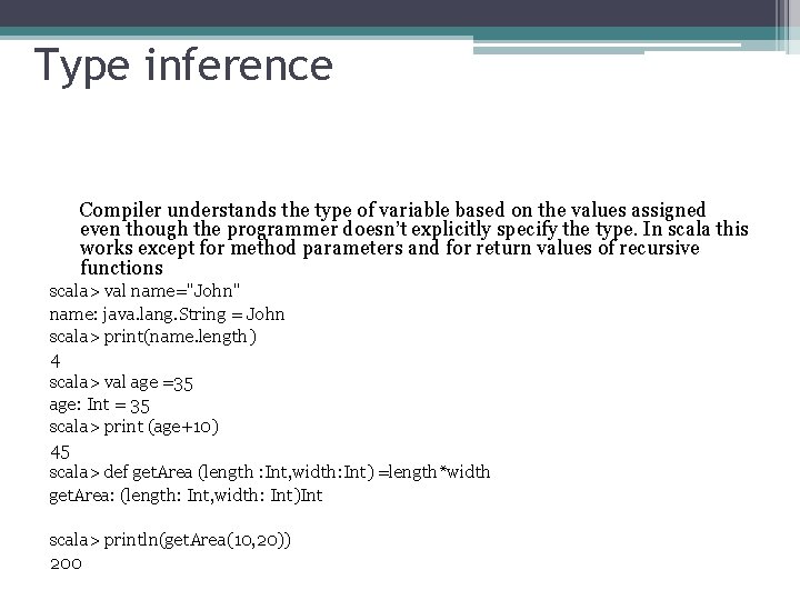 Type inference Compiler understands the type of variable based on the values assigned even