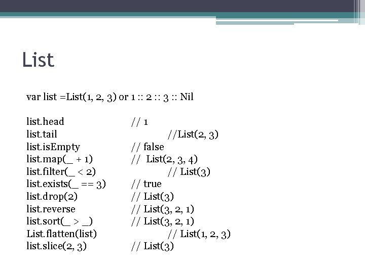 List var list =List(1, 2, 3) or 1 : : 2 : : 3