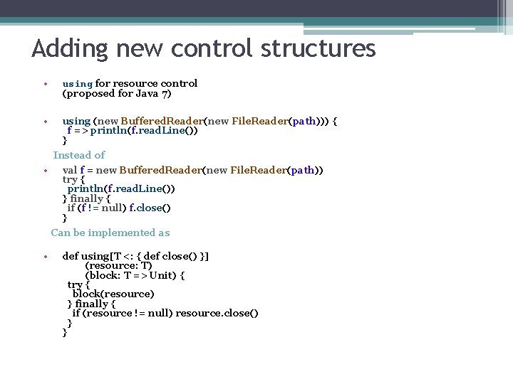 Adding new control structures • using for resource control (proposed for Java 7) •