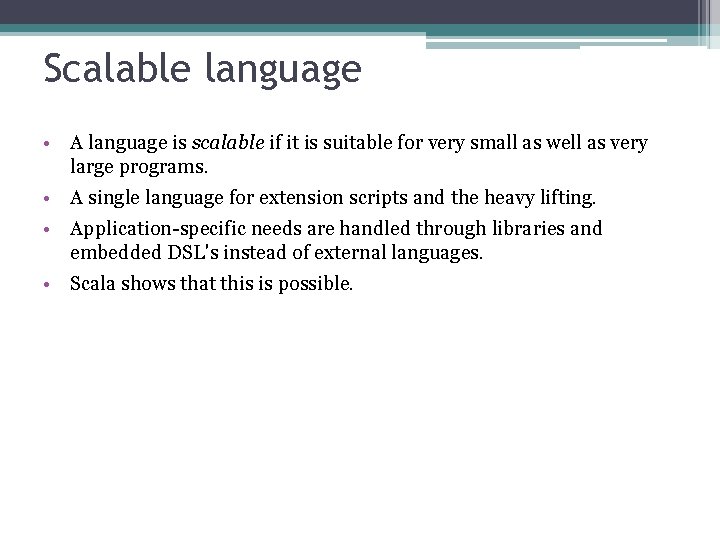 Scalable language • A language is scalable if it is suitable for very small
