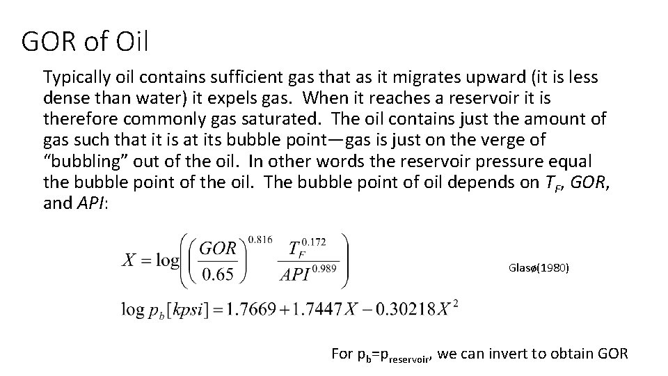 GOR of Oil Typically oil contains sufficient gas that as it migrates upward (it