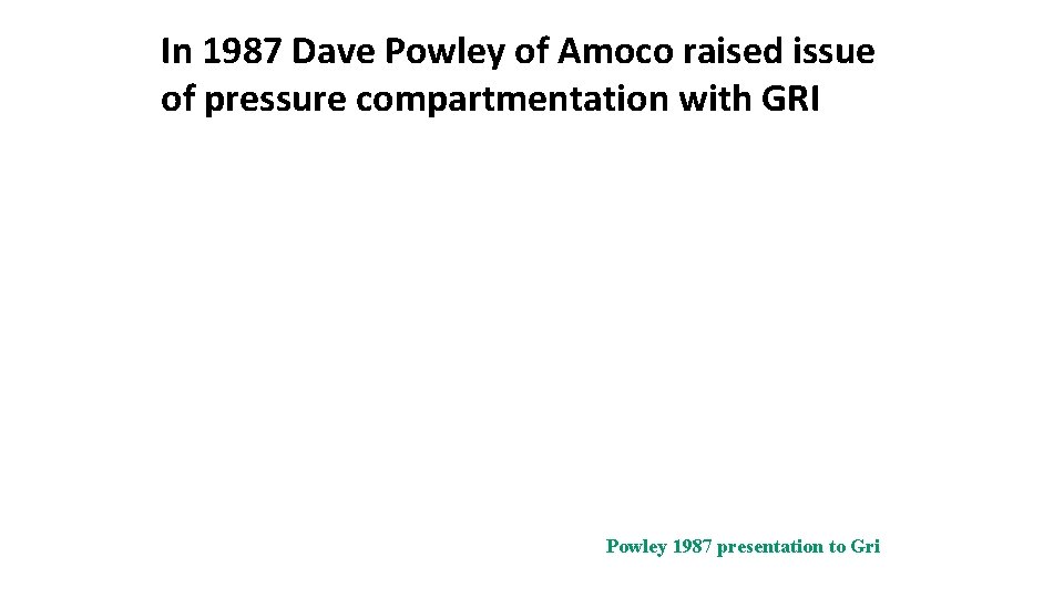 In 1987 Dave Powley of Amoco raised issue of pressure compartmentation with GRI Powley
