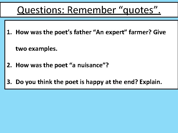 Questions: Remember “quotes”. 1. How was the poet’s father “An expert” farmer? Give two