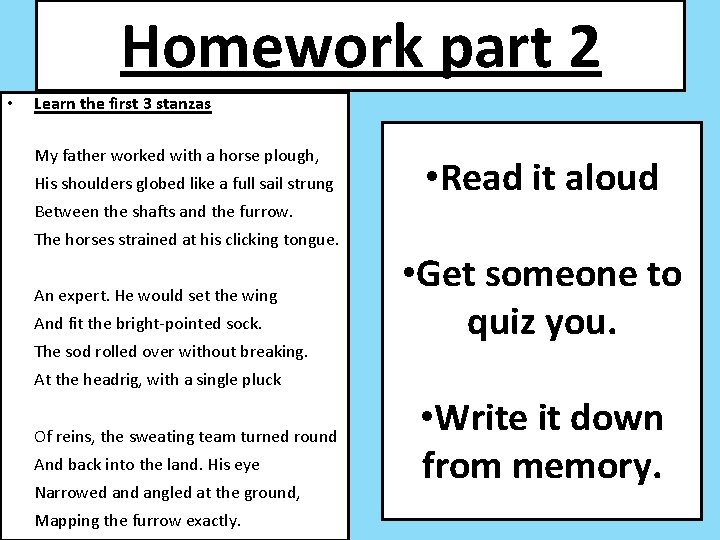 Homework part 2 • Learn the first 3 stanzas My father worked with a