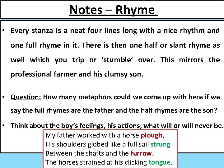 Notes – Rhyme • Every stanza is a neat four lines long with a