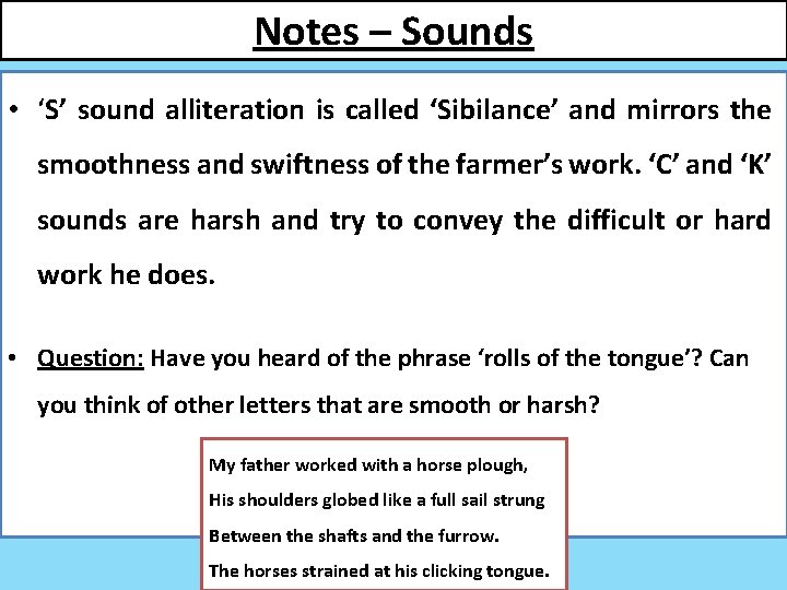 Notes – Sounds • ‘S’ sound alliteration is called ‘Sibilance’ and mirrors the smoothness