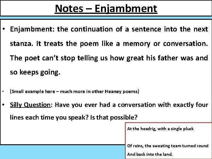 Notes – Enjambment • Enjambment: the continuation of a sentence into the next stanza.