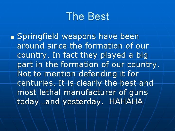 The Best n Springfield weapons have been around since the formation of our country.
