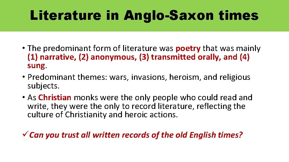 Literature in Anglo-Saxon times • The predominant form of literature was poetry that was