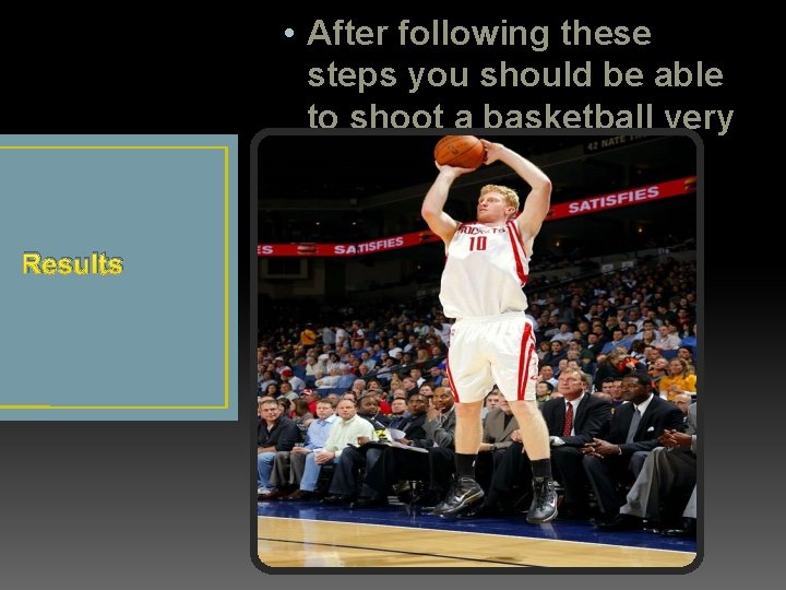  • After following these steps you should be able to shoot a basketball