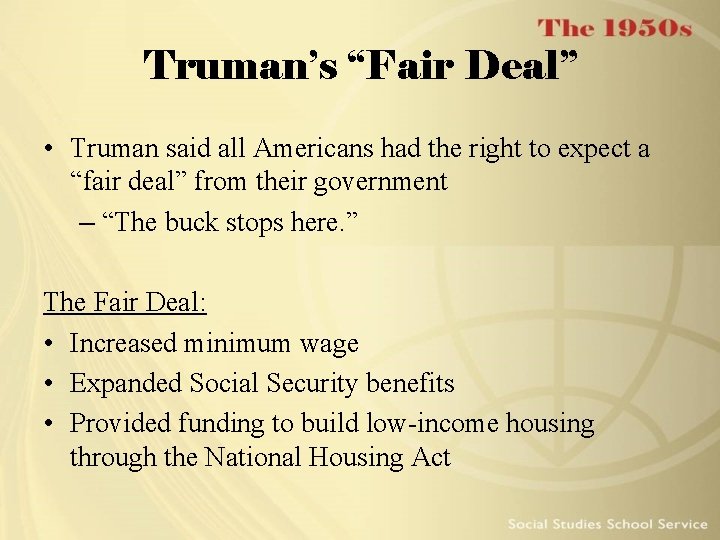 Truman’s “Fair Deal” • Truman said all Americans had the right to expect a