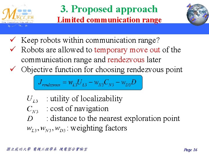 3. Proposed approach Limited communication range ü Keep robots within communication range? ü Robots