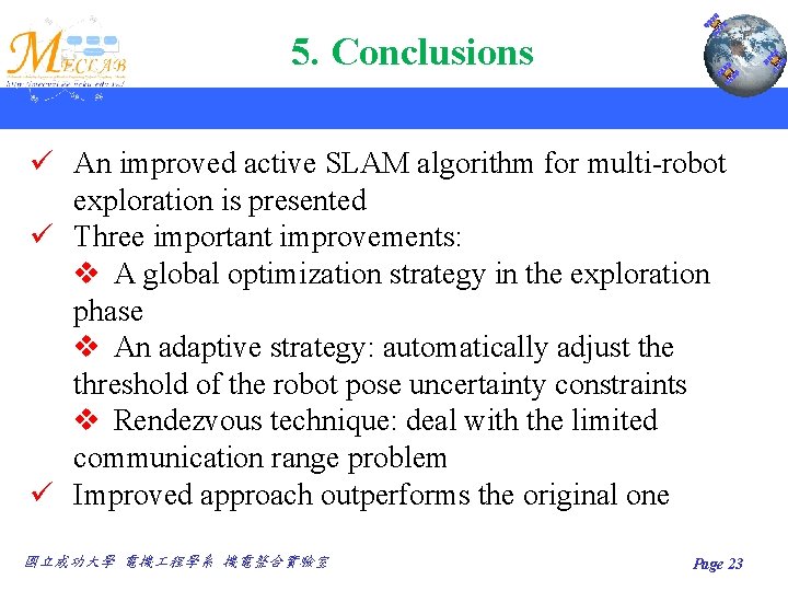 5. Conclusions ü An improved active SLAM algorithm for multi-robot exploration is presented ü