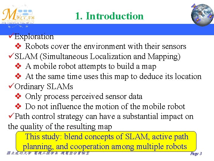 1. Introduction üExploration v Robots cover the environment with their sensors üSLAM (Simultaneous Localization