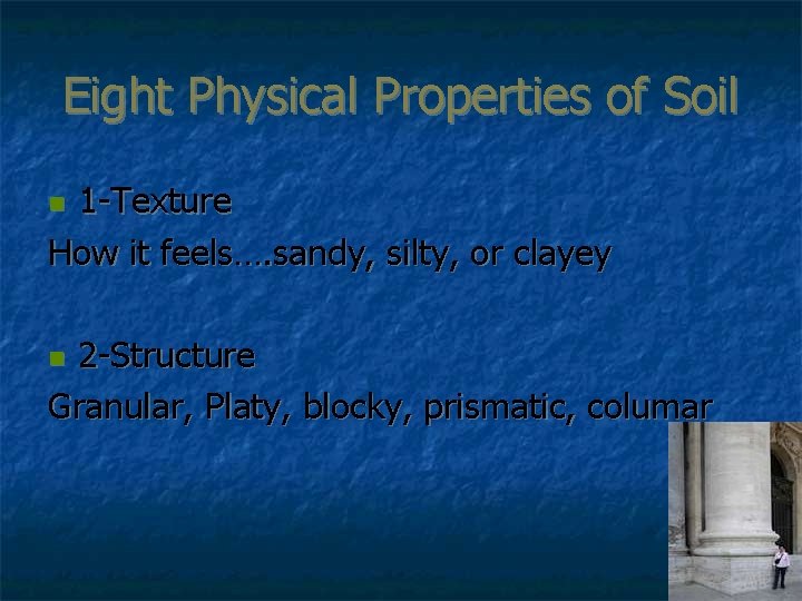 Eight Physical Properties of Soil 1 -Texture How it feels…. sandy, silty, or clayey