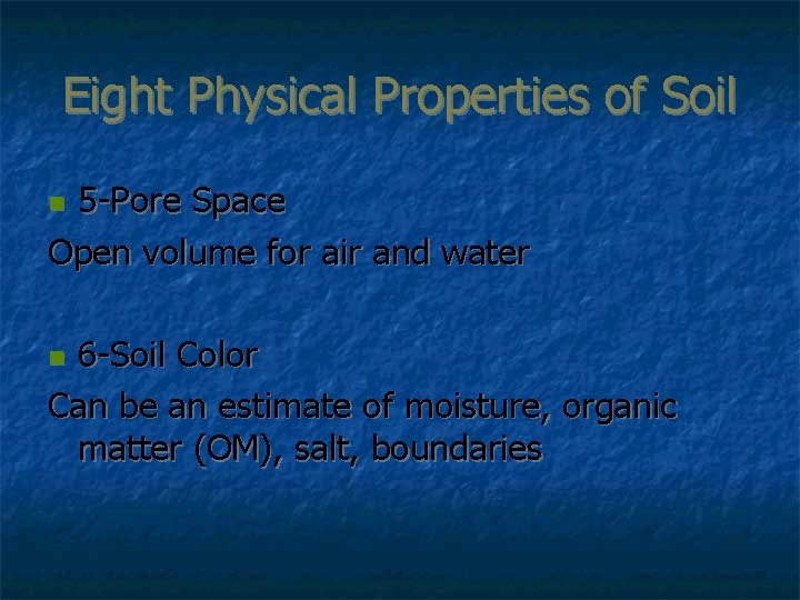Eight Physical Properties of Soil 5 -Pore Space Open volume for air and water