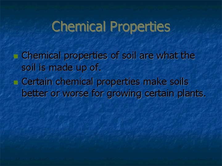 Chemical Properties n n Chemical properties of soil are what the soil is made