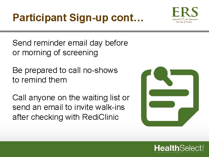 Participant Sign-up cont… Send reminder email day before or morning of screening Be prepared Participant Sign-up cont… Send reminder email day before or morning of screening Be prepared