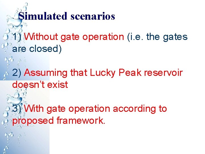Simulated scenarios 1) Without gate operation (i. e. the gates are closed) 2) Assuming Simulated scenarios 1) Without gate operation (i. e. the gates are closed) 2) Assuming