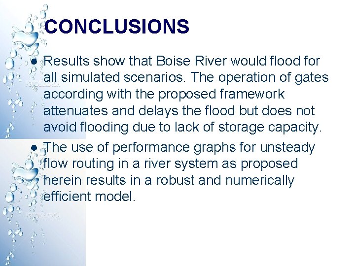 CONCLUSIONS l l Results show that Boise River would flood for all simulated scenarios. CONCLUSIONS l l Results show that Boise River would flood for all simulated scenarios.