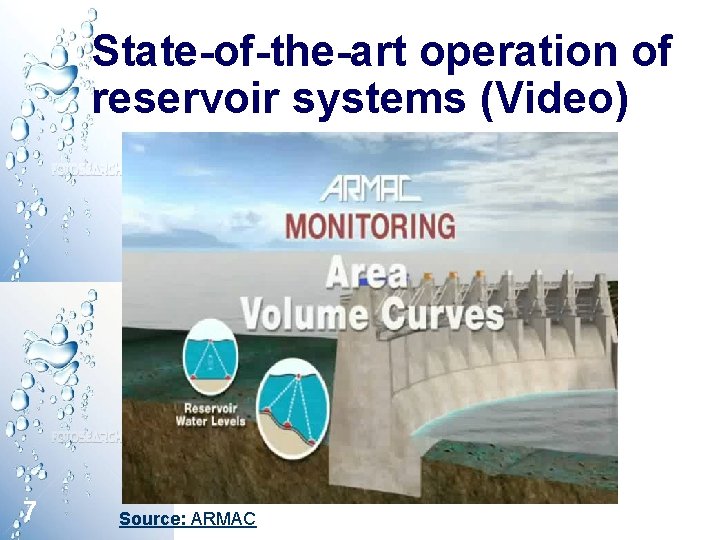 State-of-the-art operation of reservoir systems (Video) 7 Source: ARMAC State-of-the-art operation of reservoir systems (Video) 7 Source: ARMAC