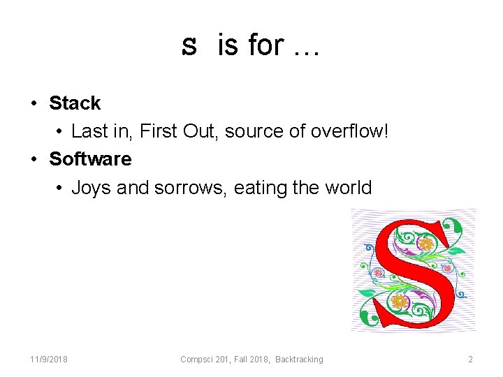 S is for … • Stack • Last in, First Out, source of overflow!