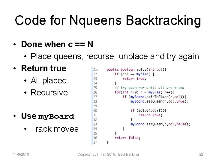 Code for Nqueens Backtracking • Done when c == N • Place queens, recurse,