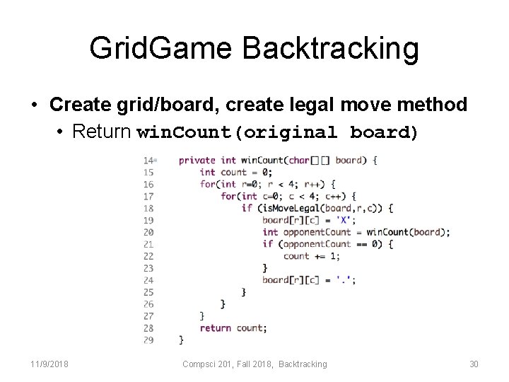 Grid. Game Backtracking • Create grid/board, create legal move method • Return win. Count(original