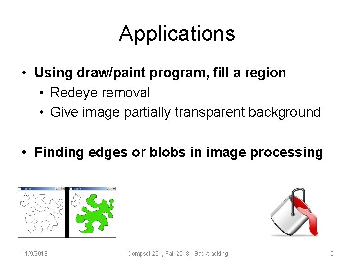 Applications • Using draw/paint program, fill a region • Redeye removal • Give image