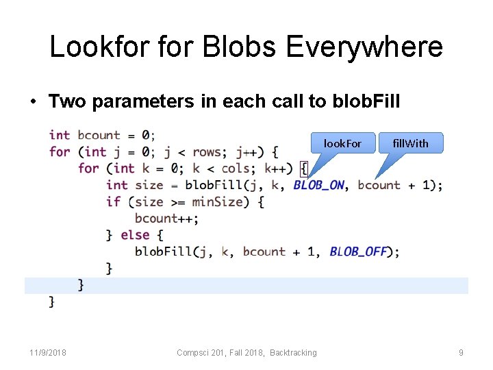Lookfor Blobs Everywhere • Two parameters in each call to blob. Fill look. For