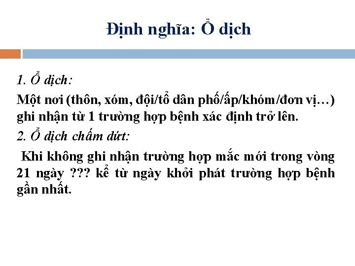 Định nghĩa: Ổ dịch 1. Ổ dịch: Một nơi (thôn, xóm, đội/tổ dân phố/ấp/khóm/đơn