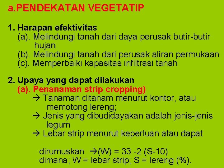 a. PENDEKATAN VEGETATIP 1. Harapan efektivitas (a). Melindungi tanah dari daya perusak butir-butir hujan