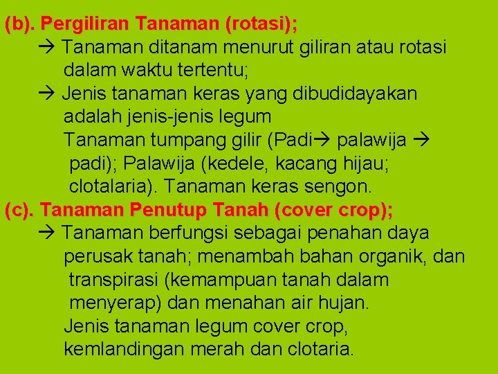 (b). Pergiliran Tanaman (rotasi); Tanaman ditanam menurut giliran atau rotasi dalam waktu tertentu; Jenis