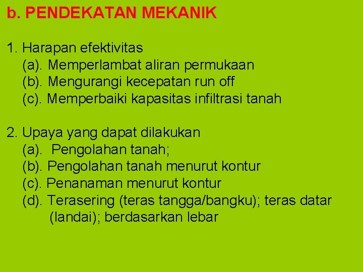 b. PENDEKATAN MEKANIK 1. Harapan efektivitas (a). Memperlambat aliran permukaan (b). Mengurangi kecepatan run