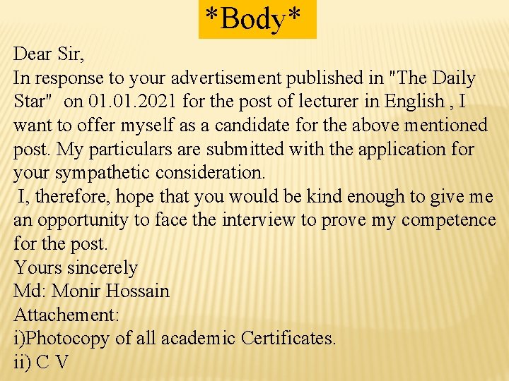 *Body* Dear Sir, In response to your advertisement published in "The Daily Star" on