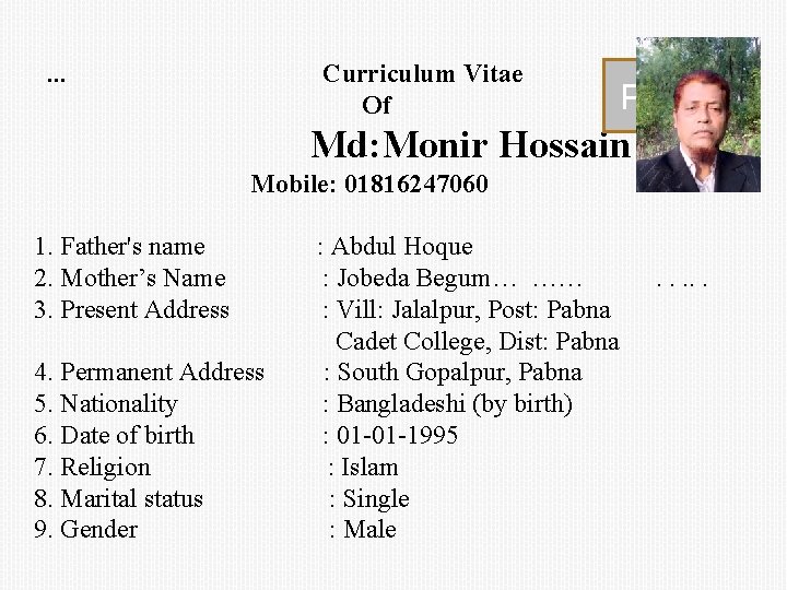 . . . Curriculum Vitae Of Photo Md: Monir Hossain Mobile: 01816247060 1. Father's