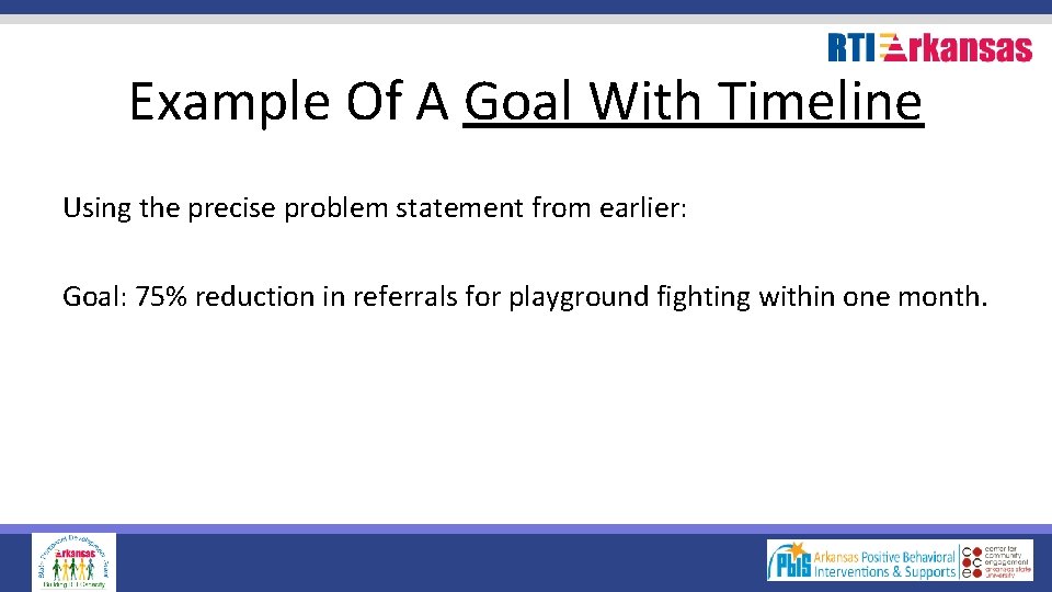 Example Of A Goal With Timeline Using the precise problem statement from earlier: Goal: