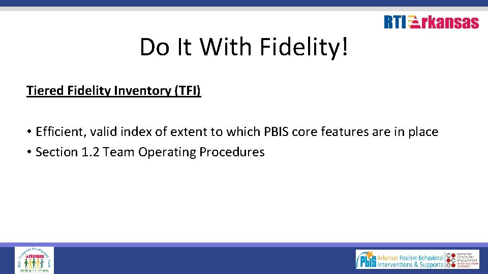 Do It With Fidelity! Tiered Fidelity Inventory (TFI) • Efficient, valid index of extent